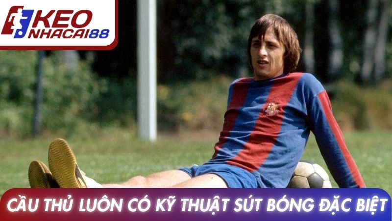 Johan Cruyff Với Chiến Thuật Làm Thay Đổi Bóng Đá Thế Giới 3 Cầu thủ luôn có kỹ thuật sút bóng đặc biệt